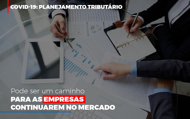 Covid 19 Planejamento Tributario Pode Ser Um Caminho Para Empresas Continuarem No Mercado Contabilidade No Itaim Paulista Sp | Abcon Contabilidade Notícias E Artigos Contábeis - Contabilidade em São Paulo | Catana Assessoria Empresarial