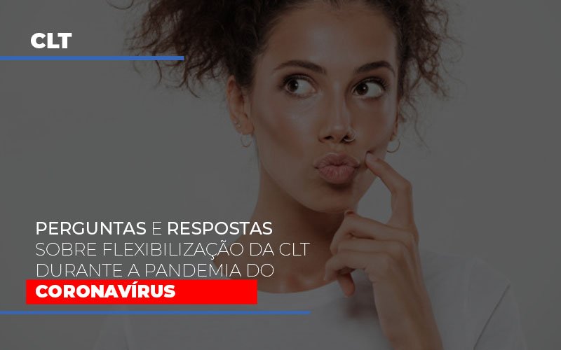 Perguntas E Respostas Sobre Flexibilizacao Da Clt Durante A Pandemia Do Coronavirus Notícias E Artigos Contábeis - Contabilidade em São Paulo | Catana Assessoria Empresarial