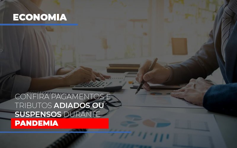 Confira Pagamentos E Tributos Adiados Ou Suspensos Durante A Pandemia Notícias E Artigos Contábeis - Contabilidade em São Paulo | Catana Assessoria Empresarial