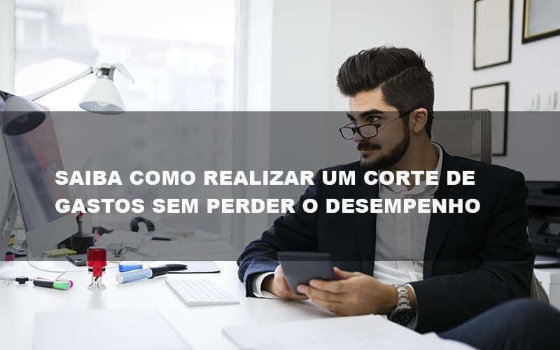 Saiba Como Realizar Um Corte De Gastos Assertivo Sem Perder O Desempenho E Ainda Conseguir Lucrar Durante De Crise Econômica Contabilidade No Itaim Paulista Sp | Abcon Contabilidade Notícias E Artigos Contábeis - Contabilidade em São Paulo | Catana Assessoria Empresarial