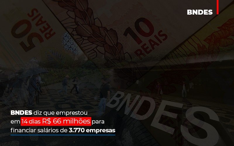 Bndes Dis Que Emprestou Em 14 Dias Rs 66 Milhoes Para Financiar Salarios De 3770 Empresas Contabilidade No Itaim Paulista Sp | Abcon Contabilidade Notícias E Artigos Contábeis - Contabilidade em São Paulo | Catana Assessoria Empresarial