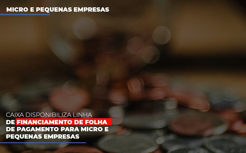 Caixa Disponibiliza Linha De Financiamento Para Folha De Pagamento Contabilidade No Itaim Paulista Sp | Abcon Contabilidade Notícias E Artigos Contábeis - Contabilidade em São Paulo | Catana Assessoria Empresarial