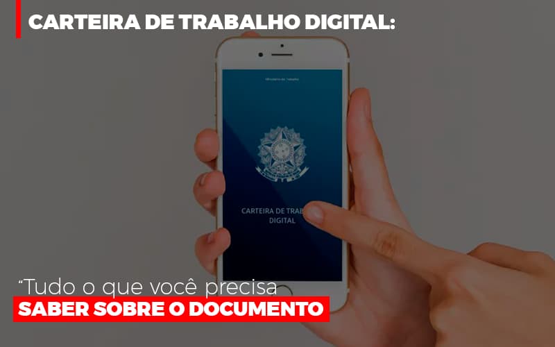 Carteira De Trabalho Digital Tudo O Que Voce Precisa Saber Sobre O Documento Notícias E Artigos Contábeis - Contabilidade em São Paulo | Catana Assessoria Empresarial