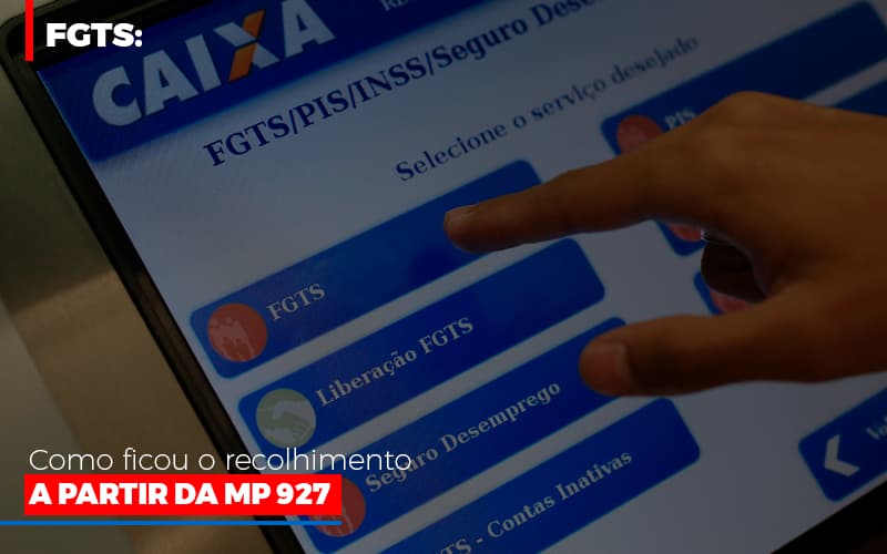 Fgts Como Ficou O Recolhimento A Partir Da Mp 927 Notícias E Artigos Contábeis - Contabilidade em São Paulo | Catana Assessoria Empresarial
