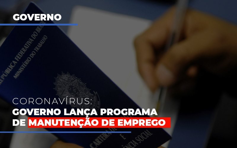Governo Lanca Programa De Manutencao De Emprego Notícias E Artigos Contábeis - Contabilidade em São Paulo | Catana Assessoria Empresarial
