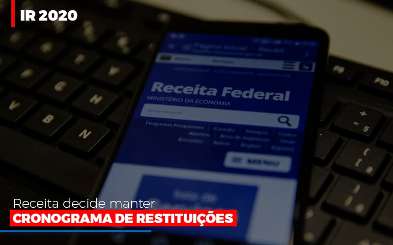 Ir 2020 Receita Federal Decide Manter Cronograma De Restituicoes Notícias E Artigos Contábeis - Contabilidade em São Paulo | Catana Assessoria Empresarial