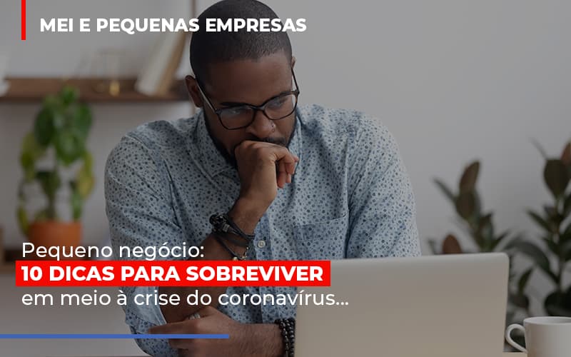Pequeno Negocio Dicas Para Sobreviver Em Meio A Crise Do Coronavirus Notícias E Artigos Contábeis - Contabilidade em São Paulo | Catana Assessoria Empresarial