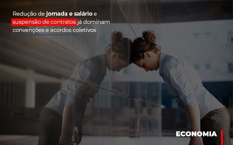 Reducao De Jornada E Salario E Suspensao De Contratos Ja Dominam Convencoes E Acordos Notícias E Artigos Contábeis - Contabilidade em São Paulo | Catana Assessoria Empresarial