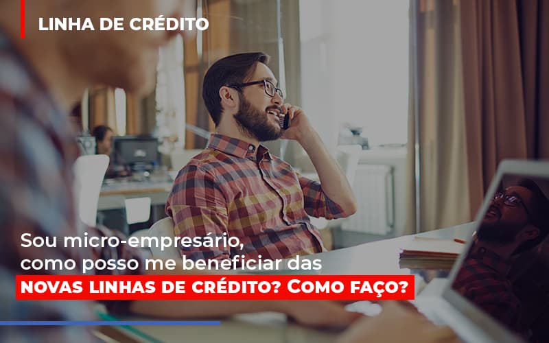 Sou Micro Empresario Com Posso Me Beneficiar Das Novas Linas De Credito Notícias E Artigos Contábeis - Contabilidade em São Paulo | Catana Assessoria Empresarial