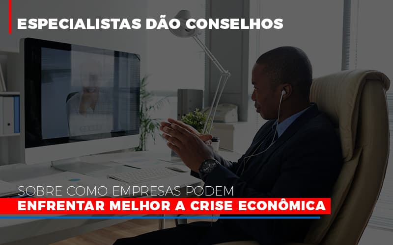 Especialistas Dao Conselhos Sobre Como Empresas Podem Enfrentar Melhor A Crise Economica Notícias E Artigos Contábeis - Contabilidade em São Paulo | Catana Assessoria Empresarial