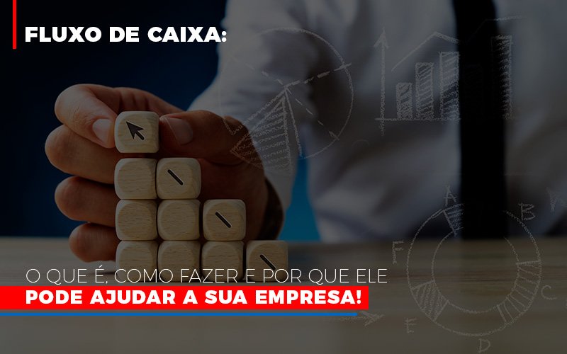 Fluxo De Caixa O Que E Como Fazer E Por Que Ele Pode Ajudar A Sua Empresa Notícias E Artigos Contábeis - Contabilidade em São Paulo | Catana Assessoria Empresarial