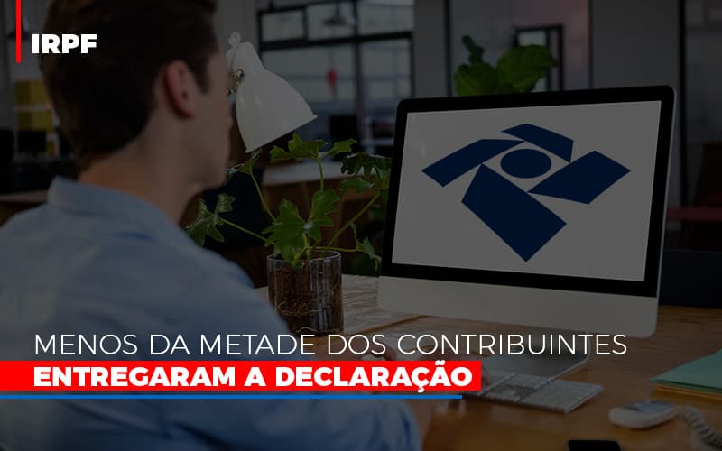 Irpf Menos Da Metade Dos Contribuintes Entregaram A Declaracao Notícias E Artigos Contábeis - Contabilidade em São Paulo | Catana Assessoria Empresarial