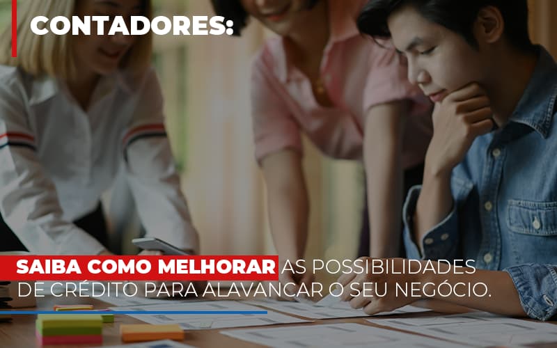 Saiba Como Melhorar As Possibilidades De Crédito Para Alavancar O Seu Negócio Notícias E Artigos Contábeis - Contabilidade em São Paulo | Catana Assessoria Empresarial