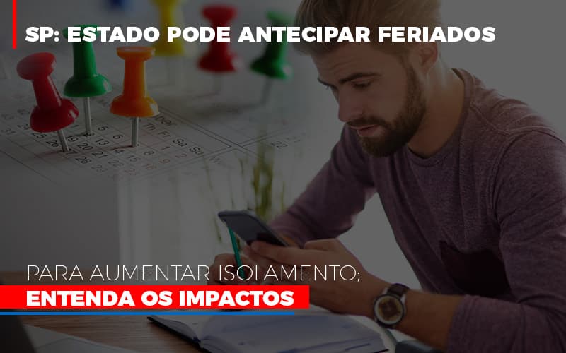 Sp Estado Pode Antecipar Feriados Para Aumentar Isolamento Entenda Os Impactos Notícias E Artigos Contábeis - Contabilidade em São Paulo | Catana Assessoria Empresarial