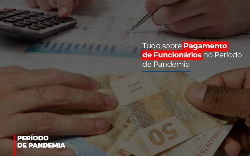 Tudo Sobre Pagamento De Funcionarios No Periodo De Pandemia Notícias E Artigos Contábeis - Contabilidade em São Paulo | Catana Assessoria Empresarial