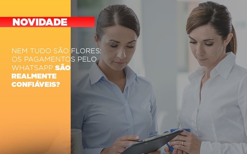 Nem Tudo Sao Flores Os Pagamentos Pelo Whatsapp Sao Realmente Confiaveis Notícias E Artigos Contábeis Notícias E Artigos Contábeis - Contabilidade em São Paulo | Catana Assessoria Empresarial