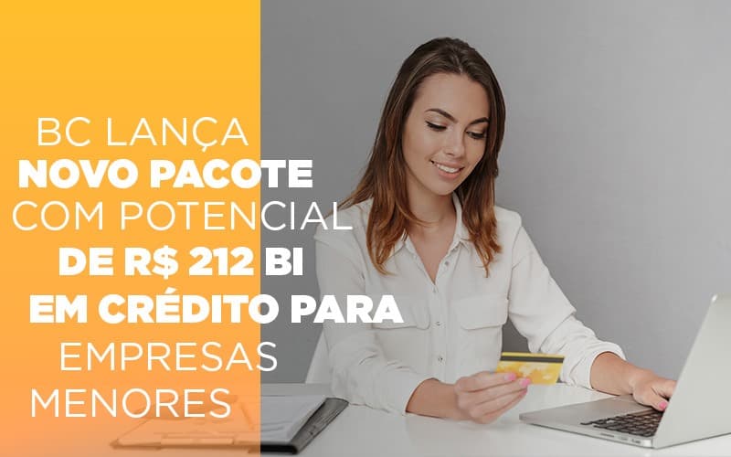 Bc Lanca Novo Pacote Com Potencial De R 212 Bi Em Credito Para Empresas Menores Notícias E Artigos Contábeis Notícias E Artigos Contábeis - Contabilidade em São Paulo | Catana Assessoria Empresarial