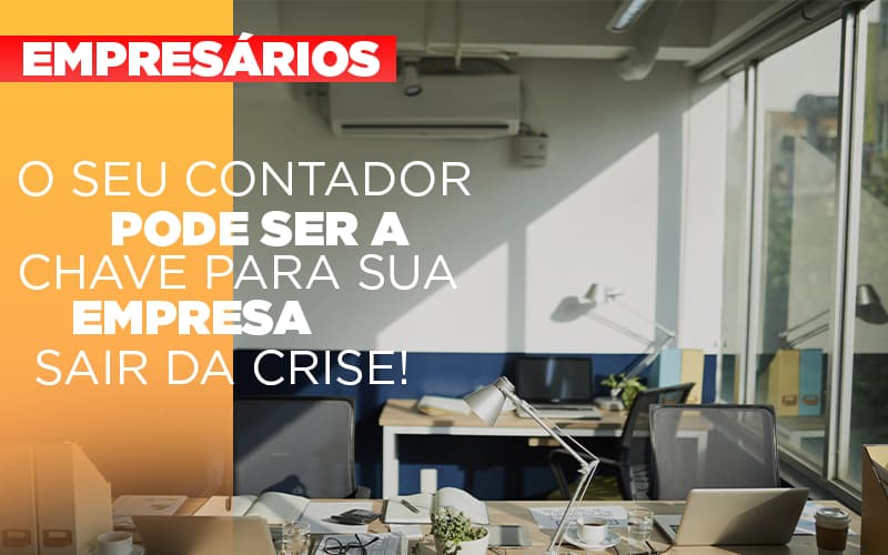 Contador E Peca Chave Na Retomada De Negocios Pos Pandemia Notícias E Artigos Contábeis - Contabilidade em São Paulo | Catana Assessoria Empresarial