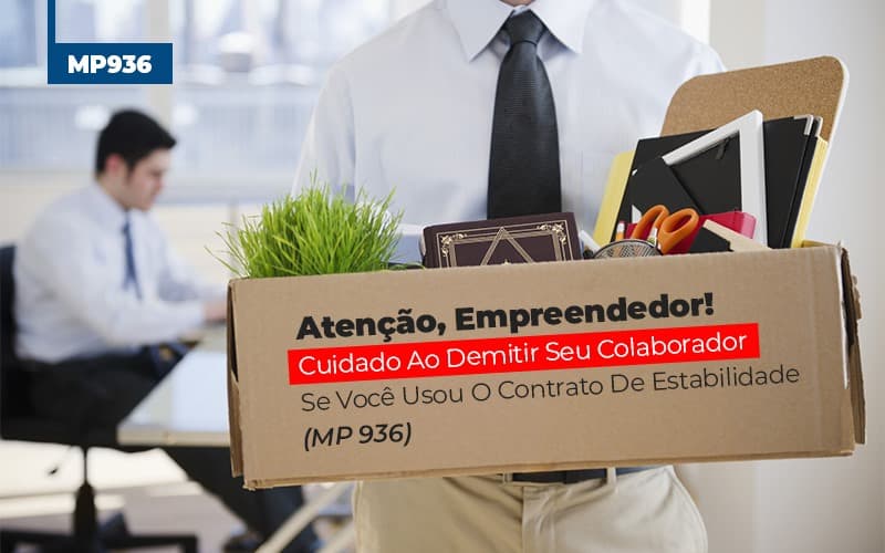 Mp 936 Cuidado Ao Demitir Se Usou O Contrato De Estabilidade (1) Contabilidade No Itaim Paulista Sp | Abcon Contabilidade Notícias E Artigos Contábeis - Contabilidade em São Paulo | Catana Assessoria Empresarial