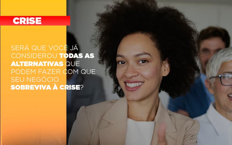 Sera Que Voce Ja Considerou Todas As Alternativas Que Podem Fazer Com Que Seu Negocio Sobreviva A Crise Notícias E Artigos Contábeis Notícias E Artigos Contábeis - Contabilidade em São Paulo | Catana Assessoria Empresarial
