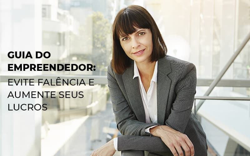 Guia Do Empreendedor Evite Falencia E Aumente Seus Lucros Notícias E Artigos Contábeis - Contabilidade em São Paulo | Catana Assessoria Empresarial