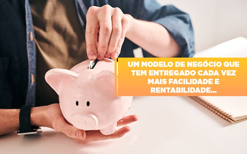 Um Modelo De Negocio Que Tem Entregado Cada Vez Mais Facilidade E Rentabilidade Notícias E Artigos Contábeis Notícias E Artigos Contábeis - Contabilidade em São Paulo | Catana Assessoria Empresarial
