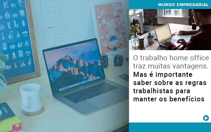 O Trabalho Home Office Traz Muitas Vantagens Mas E Importante Saber Sobre As Regras Trabalhistas Para Manter Os Beneficios - Contabilidade em São Paulo | Catana Assessoria Empresarial