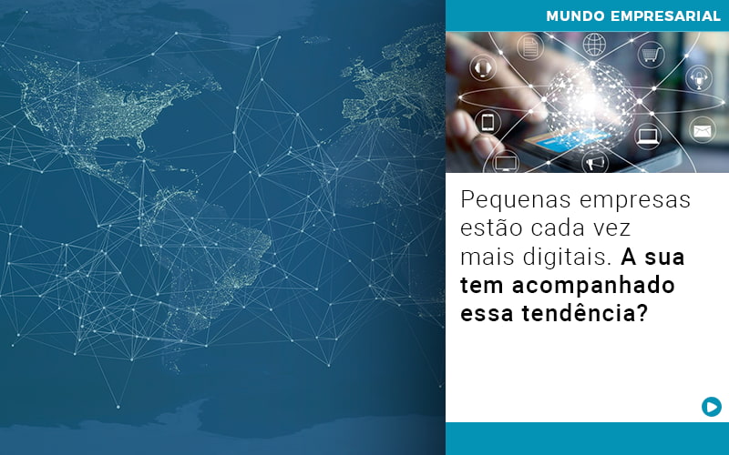 Pequenas Empresas Estao Cada Vez Mais Digitais A Sua Tem Acompanhado Essa Tendencia - Contabilidade em São Paulo | Catana Assessoria Empresarial