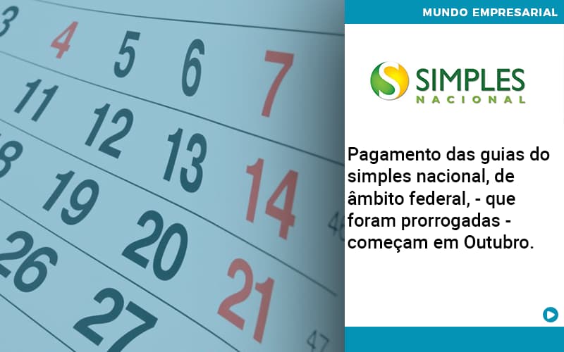 Pagamento Das Guias Do Simples Nacional, De âmbito Federal, Que Foram Prorrogadas Começam Em Outubro. Quero Montar Uma Empresa - Contabilidade em São Paulo | Catana Assessoria Empresarial