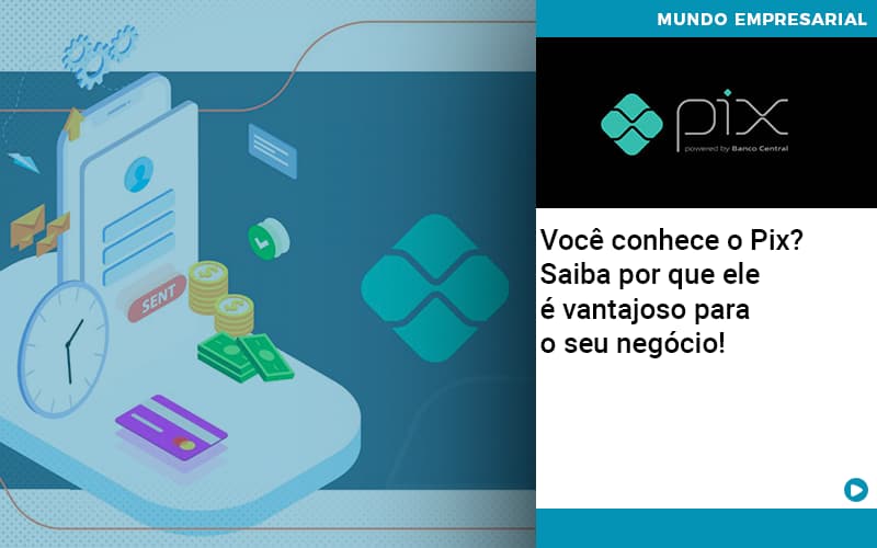 Voce Conhece O Pix Saiba Por Que Ele E Vantajoso Para O Seu Negocio - Contabilidade em São Paulo | Catana Assessoria Empresarial