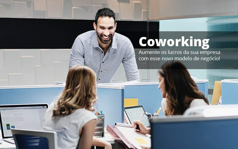 Coworking Aumente Os Lucros Da Sua Empresa Com Esse Novo Modelo De Negocio Post (1) Quero Montar Uma Empresa - Contabilidade em São Paulo | Catana Assessoria Empresarial