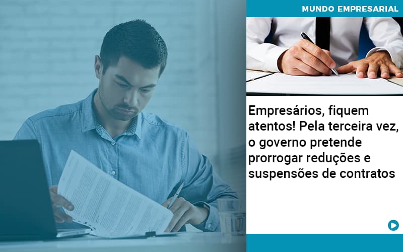 Empresarios Fiquem Atentos Pela Terceira Vez O Governo Pretende Prorrogar Reducoes E Suspensoes De Contratos - Contabilidade em São Paulo | Catana Assessoria Empresarial