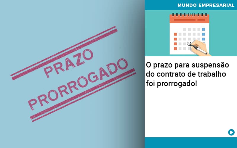 O Prazo Para Suspensao Do Contrato De Trabalho Foi Prorrogado Quero Montar Uma Empresa - Contabilidade em São Paulo | Catana Assessoria Empresarial