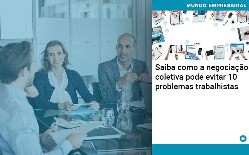Saiba Como A Negociacao Coletiva Pode Evitar 10 Problemas Trabalhista - Contabilidade em São Paulo | Catana Assessoria Empresarial
