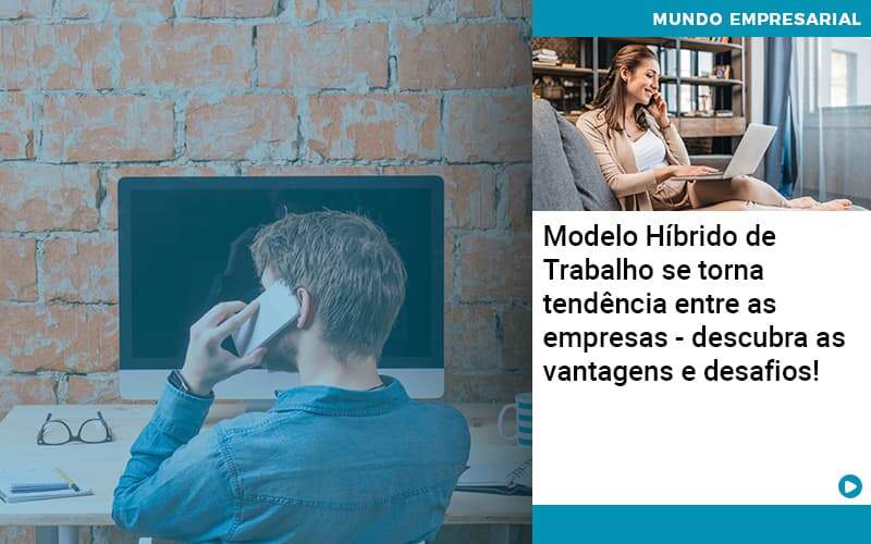 Modelo Hibrido De Trabalho Se Torna Tendencia Entre As Empresas Descubra As Vantagens E Desafios - Contabilidade em São Paulo | Catana Assessoria Empresarial