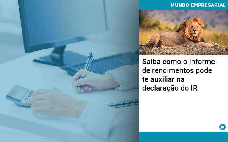 Saiba Como O Informe De Rendimento Pode Te Auxiliar Na Declaracao De Ir - Contabilidade em São Paulo | Catana Assessoria Empresarial