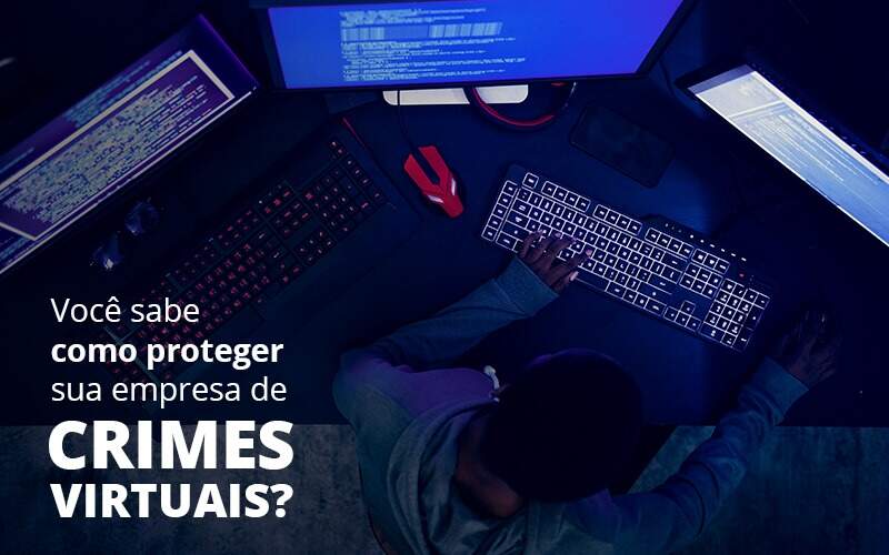 Como Proteger Sua Empresa De Crimes Virtuais - Contabilidade em São Paulo | Catana Assessoria Empresarial