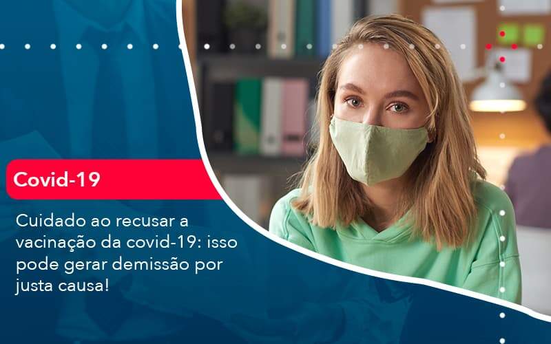 Cuidado Ao Recusar A Vacinacao Da Covid 19 Isso Pode Gerar Demissao Por Justa Causa 1 - Contabilidade em São Paulo | Catana Assessoria Empresarial