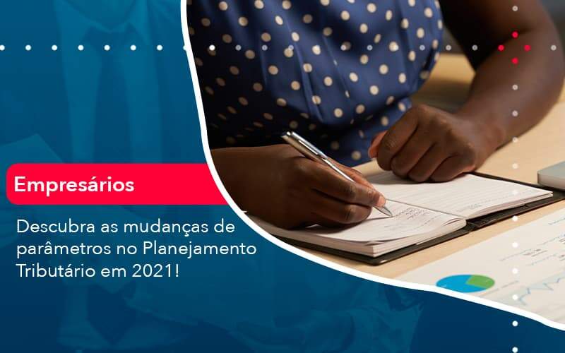 Descubra As Mudancas De Parametros No Planejamento Tributario Em 2021 1 - Contabilidade em São Paulo | Catana Assessoria Empresarial