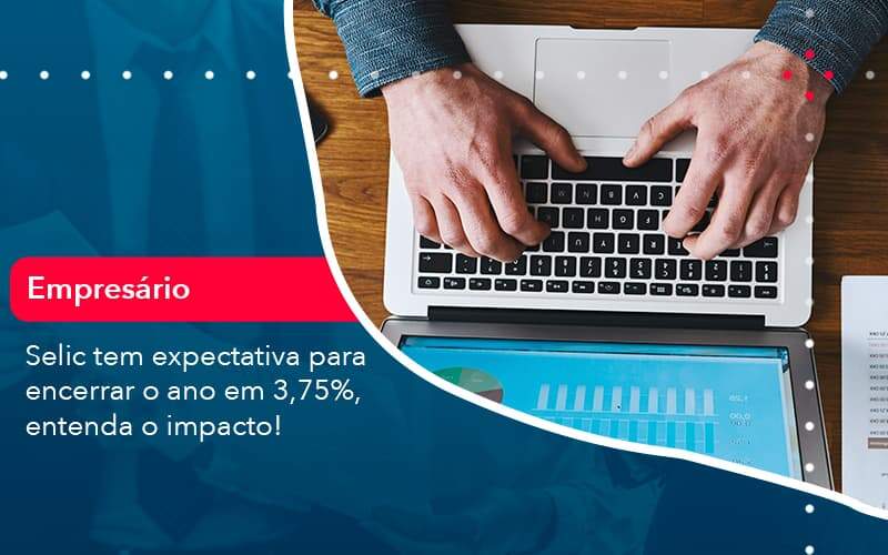 Selic Tem Expectativa Para Encarar O Ano Em 375 Entenda O Impacto 1 - Contabilidade em São Paulo | Catana Assessoria Empresarial