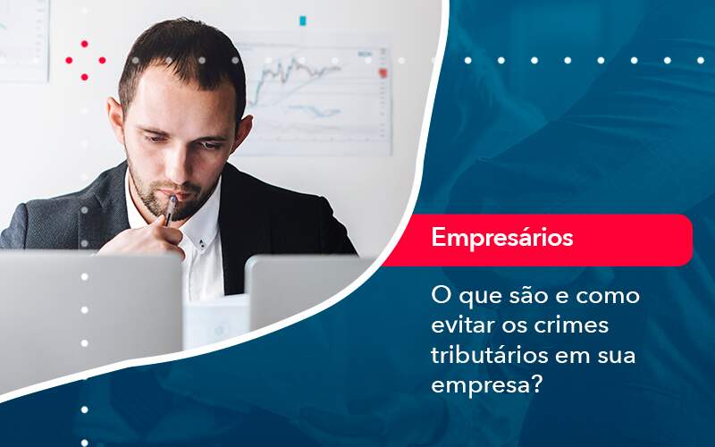 O Que Sao E Como Evitar Os Crimes Tributarios Em Sua Empresa - Contabilidade em São Paulo | Catana Assessoria Empresarial