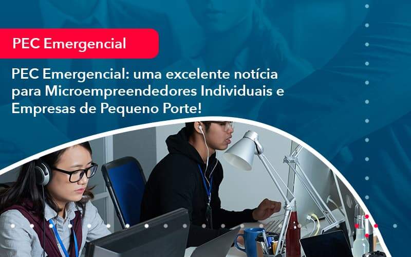 Pec Emergencial Uma Excelente Noticia Para Microempreendedores Individuais E Empresas De Pequeno Porte 1 - Contabilidade em São Paulo | Catana Assessoria Empresarial