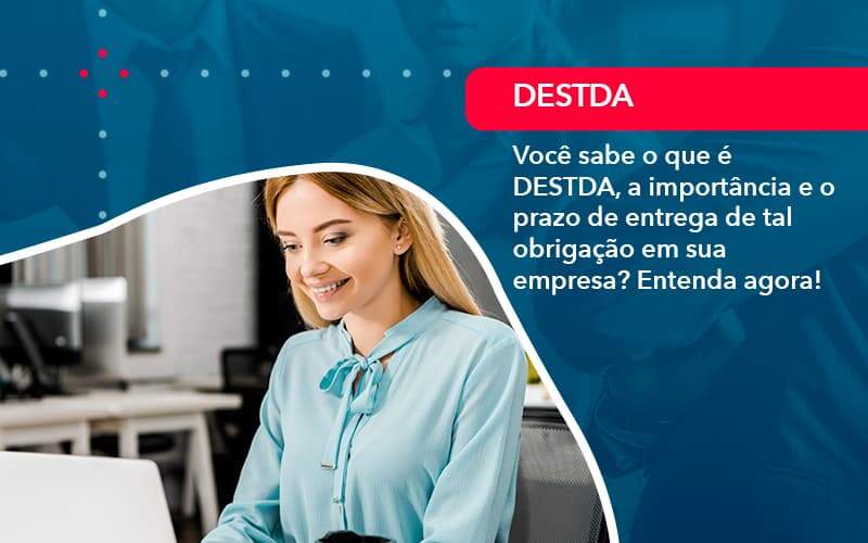 Voce Sabe O Que E Destda A Importancia E O Prazo De Entrega De Tal Obrigacao Em Sua Empresa 1 - Contabilidade em São Paulo | Catana Assessoria Empresarial