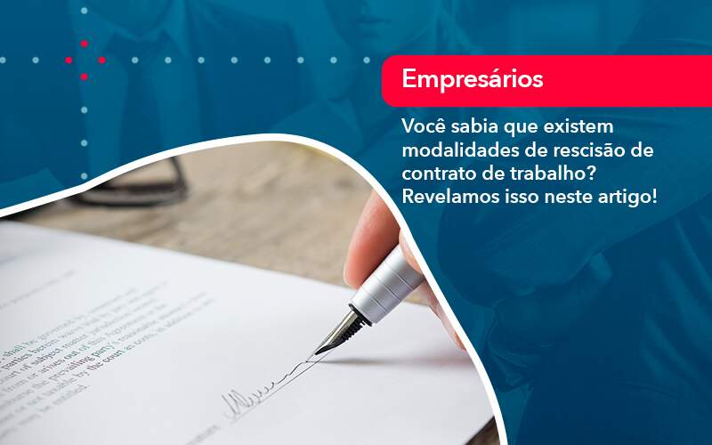 Voce Sabia Que Existem Modalidades De Rescisao De Contrato De Trabalho - Contabilidade em São Paulo | Catana Assessoria Empresarial