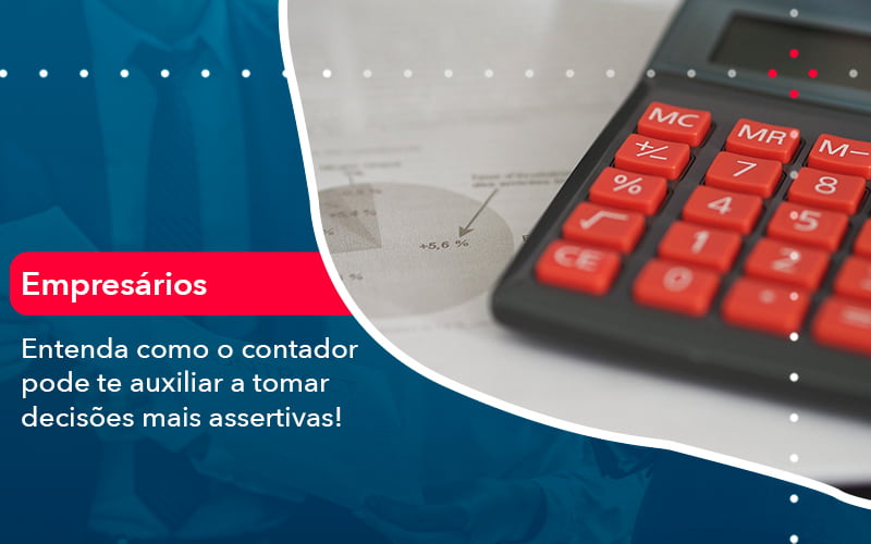 Como O Contador Pode Ajudar O Cliente Na Tomada De Decisoes 1 - Contabilidade em São Paulo | Catana Assessoria Empresarial