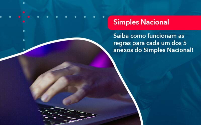 Entenda O Que Sao Os Anexos Do Simples Nacional 1 - Contabilidade em São Paulo | Catana Assessoria Empresarial