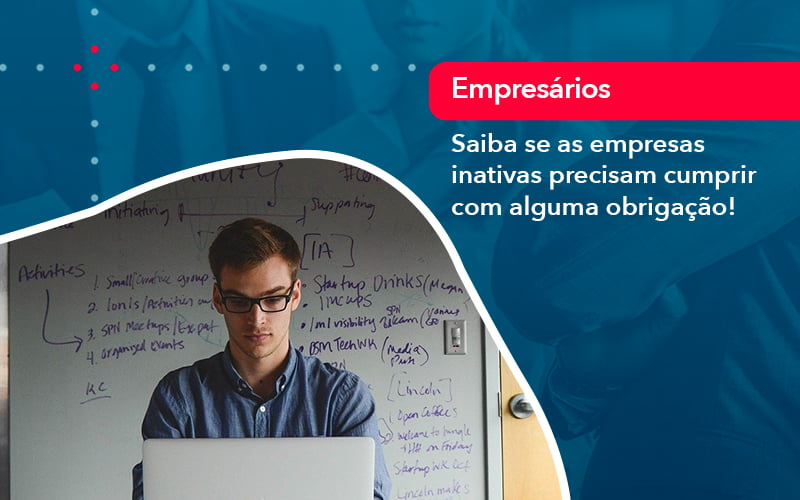 Saiba Se As Empresas Inativas Precisam Cumprir Com Alguma Obrigacao 1 - Contabilidade em São Paulo | Catana Assessoria Empresarial