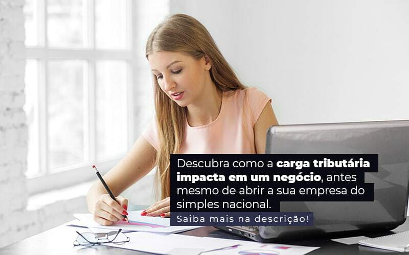 Descubra Como A Carga Tributaria Impacta Em Um Negocio Antes Mesmo De Abrir A Sua Empres Do Simples Nacional Post 1 - Contabilidade em São Paulo | Catana Assessoria Empresarial