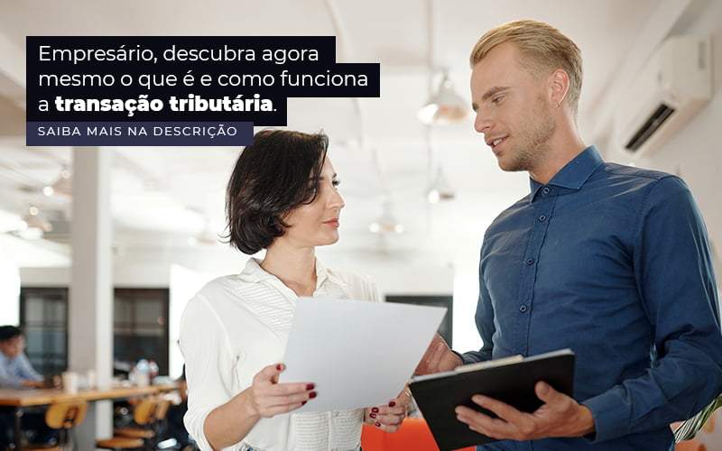 Empresario Descubra Agora Mesmo O Que E E Como Funciona A Transacao Tributaria Post 1 - Contabilidade em São Paulo | Catana Assessoria Empresarial