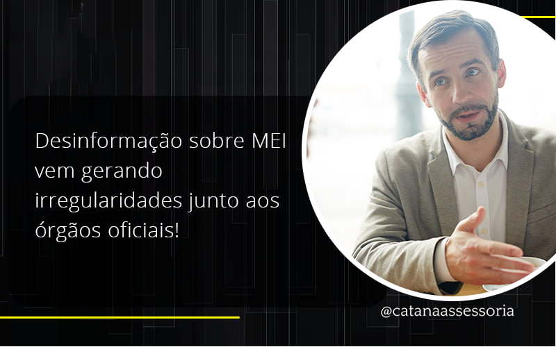 Desinformação Sobre Mei Vem Gerando Irregularidades Junto Aos órgãos Oficiais! Catana Empresarial - Contabilidade em São Paulo | Catana Assessoria Empresarial